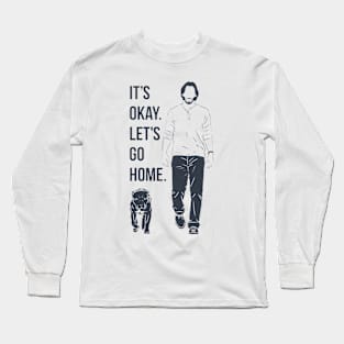 It's Okay. Let's Go Home. <> Graphic Design Long Sleeve T-Shirt